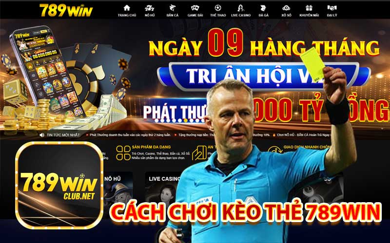 Cách chơi kèo thẻ 789Win